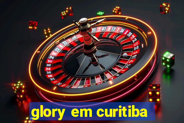 glory em curitiba
